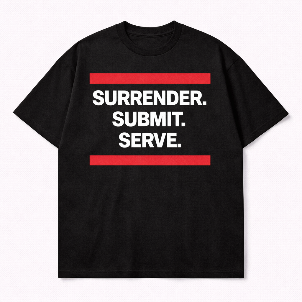 Surrender. Submit. Serve. Tee