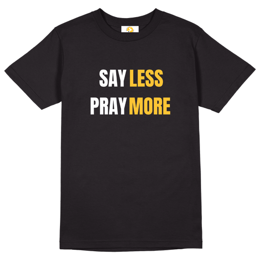 Say Less Pray More Tee